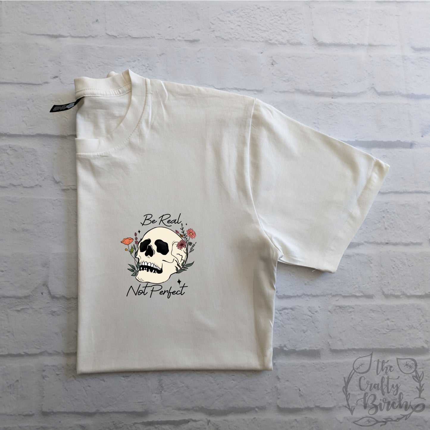 Be Real, Not Perfect T-Shirt