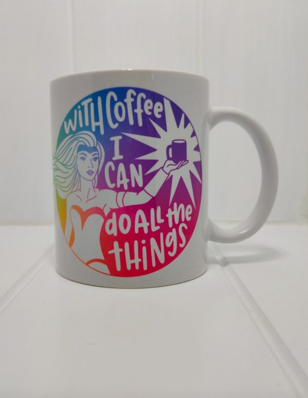 Mug – With coffee I can do all the things